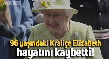  İngiltere Kraliçesi 2. Elizabeth hayatını kaybetti