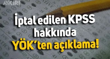 İptal edilen KPSS Lisans için YÖK'ten son dakika açıklaması