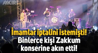 İptali istenen Zakkum konserine binlerce kişi akın attı!