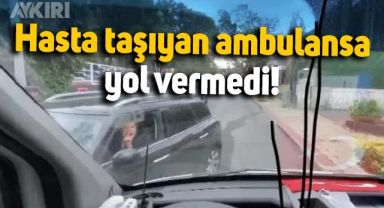 İstanbul'da hasta taşıyan ambulansa yol vermedi: 