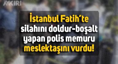 İstanbul'da silahını doldur boşalt yapan polis, meslektaşını başından vurdu