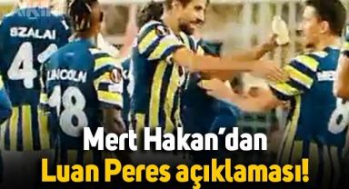 İteklediği anlar tartışma yaratmıştı, Mert Hakan'dan Luan Peres açıklaması