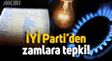 İYİ Parti'den elektrik ve doğalgaza yapılan zamlara tepki