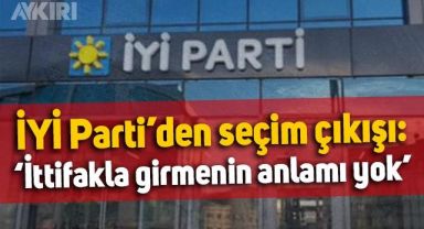 İYİ Parti'den seçim çıkışı: