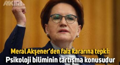 İYİ Parti Genel Başkanı Meral Akşener'den faiz kararına sert tepki