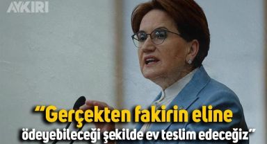 İYİ Parti Lideri Meral Akşener'den sosyal konut projesine eleştiri: 
