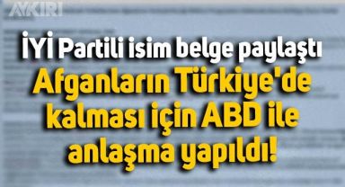 İYİ Partili Mehmet Tolga Akalın paylaştı: Afganların Türkiye'de kalması için ABD ile anlaşma yapıldı