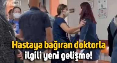 İzmir'de hastaya bağıran doktor hakkında soruşturma başlatıldı