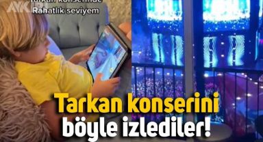 İzmir'deki Tarkan konserini evlerinin salonundan böyle izlediler