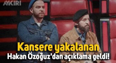Kansere yakalanan Hakan Özoğuz'dan açıklama geldi!