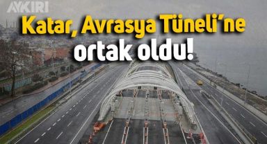 Katar, İstanbul Avrasya Tüneli'ne ortak oldu
