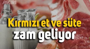 Kırmızı et ve süte zam!