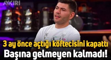 MasterChef Sergen'in başına gelmeyen kalmadı: 3 ay önce açtığı köftecisini kapattı
