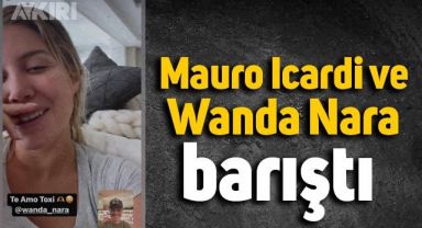  Mauro Icardi ve Wanda Nara barıştı 