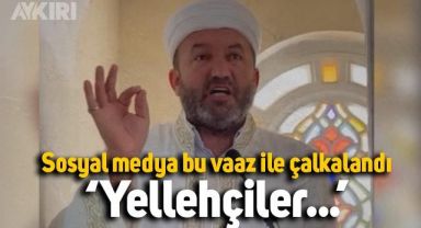 Mehmet Emin Kutluay'ın 'Yellehçiler' vaazı sosyal medyanın dilinde
