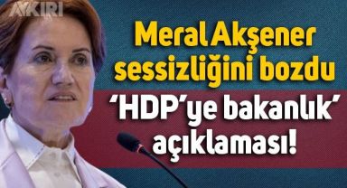 Meral Akşener sessizliğini bozdu: