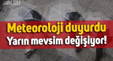 Meteoroloji hava durumunu açıkladı: Mevsim yarın değişiyor!