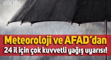 Meteoroloji ve AFAD'dan 24 il için çok kuvvetli yağış uyarısı: İşte il il güncel hava durumu tahminleri