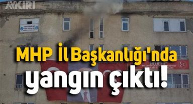 MHP Hakkari İl Başkanlığı'nda yangın çıktı