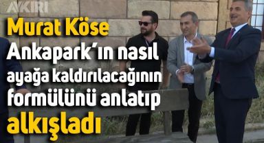 Murat Köse, Ankapark'ın nasıl ayağa kaldırılacağının formülünü anlatıp alkışladı
