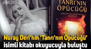 Nuray Deri'nin 'Tanrı'nın Öpücüğü' isimli kitabı okuyucuyla buluştu