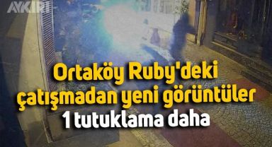Ortaköy Ruby'deki çatışmadan yeni görüntüler, 1 tutuklama daha