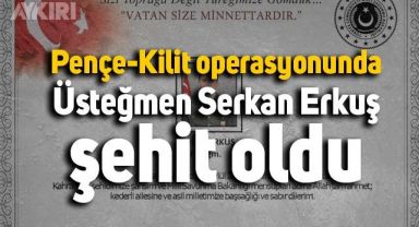 Pençe-Kilit operasyonunda Üsteğmen Serkan Erkuş şehit oldu
