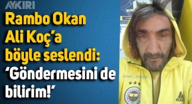 Rambo Okan, Ali Koç'a seslendi, kombine bilet istedi