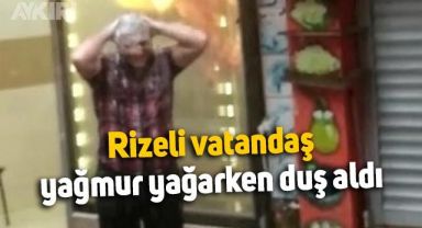 Rizeli vatandaş, yağmur yağarken şampuanla duş aldı