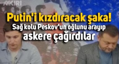 Rusya'da Putin'i kızdıracak olay! Sağ kolu Peskov'un oğlunu arayıp askere çağırdılar