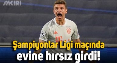 Şampiyonlar Ligi maçında oynadığı sırada Thomas Müller'in evi soyuldu
