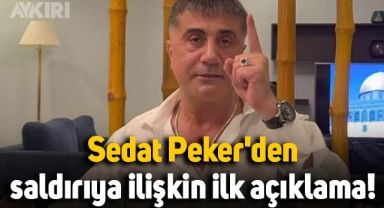 Sedat Peker'den evine düzenlenen saldırıya ilişkin ilk açıklama