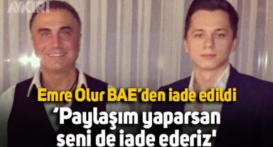 Sedat Peker'e yakınlığıyla bilinen Emre Olur, BAE'den yollandı