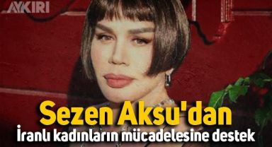 Sezen Aksu'dan İranlı kadınların mücadelesine destek: 