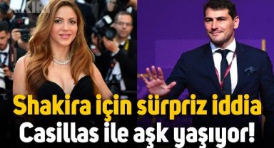 Shakira, Real Madrid'in efsanesi Iker Casillas ile aşk yaşıyor iddiası!