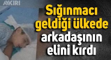Sığınmacı geldiği ülkede arkadaşının elini kırdı