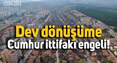 Şirindere Vadisi Kentsel Dönüşüm Projesi'ne Cumhur İttifakı engel oldu