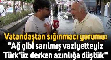 Sokak röportajında sığınmacı yorumu: