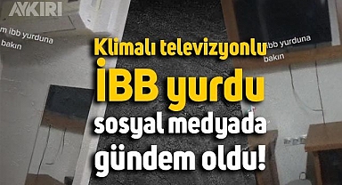 Sosyal medyada paylaşılan İBB yurdunun görüntüleri dikkat çekti