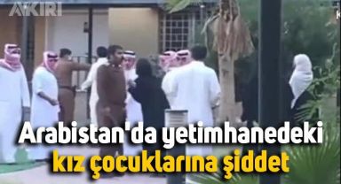 Suudi Arabistan'da yetimhanedeki kız çocukları ve kadınlara uygulanan tavrın görüntüleri çıktı