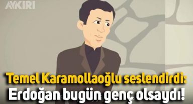 Temel Karamollaoğlu seslendirdi: Recep Tayyip Erdoğan bugün genç olsaydı