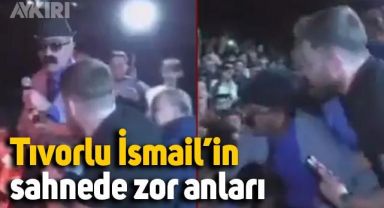 Tıvorlu İsmail'in sahnede zor anları: Ayaklarından tutup sahneden indirmek istediler