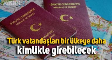 Türk vatandaşlarının sadece kimlikle girebileceği yeni bir ülke daha oldu