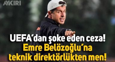 UEFA'dan Emre Belözoğlu'na şok ceza: Teknik direktörlükten men edildi!