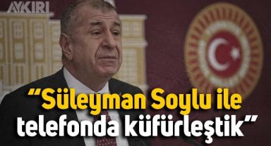 Ümit Özdağ ve Süleyman Soylu telefonda küfürleşti