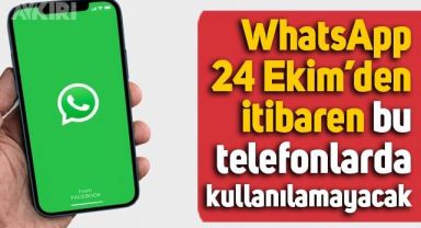 WhatsApp, 24 Ekim'den itibaren bu telefonlarda kullanılamayacak