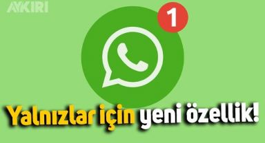 WhatsApp'tan yalnızlar için yeni özellik