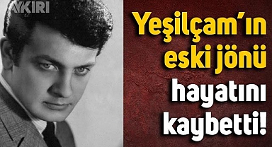 Yeşilçam'ın eski jönü Tunç Oral hayatını kaybetti