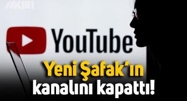 YouTube, Yeni Şafak'ın kanalını kapattı