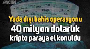 8 ilde bahis operasyonu: 40 milyon dolarlık kripto paraya el konuldu